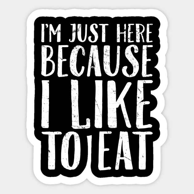 I'm just here because I like to eat Sticker by captainmood